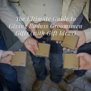 guide to giving badass groomsmen gifts