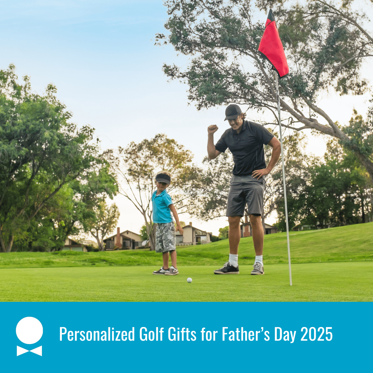 A father cheers on his son at the golf course. A blue textbox reads Personalized Golf Gifts for Father’s Day 2025