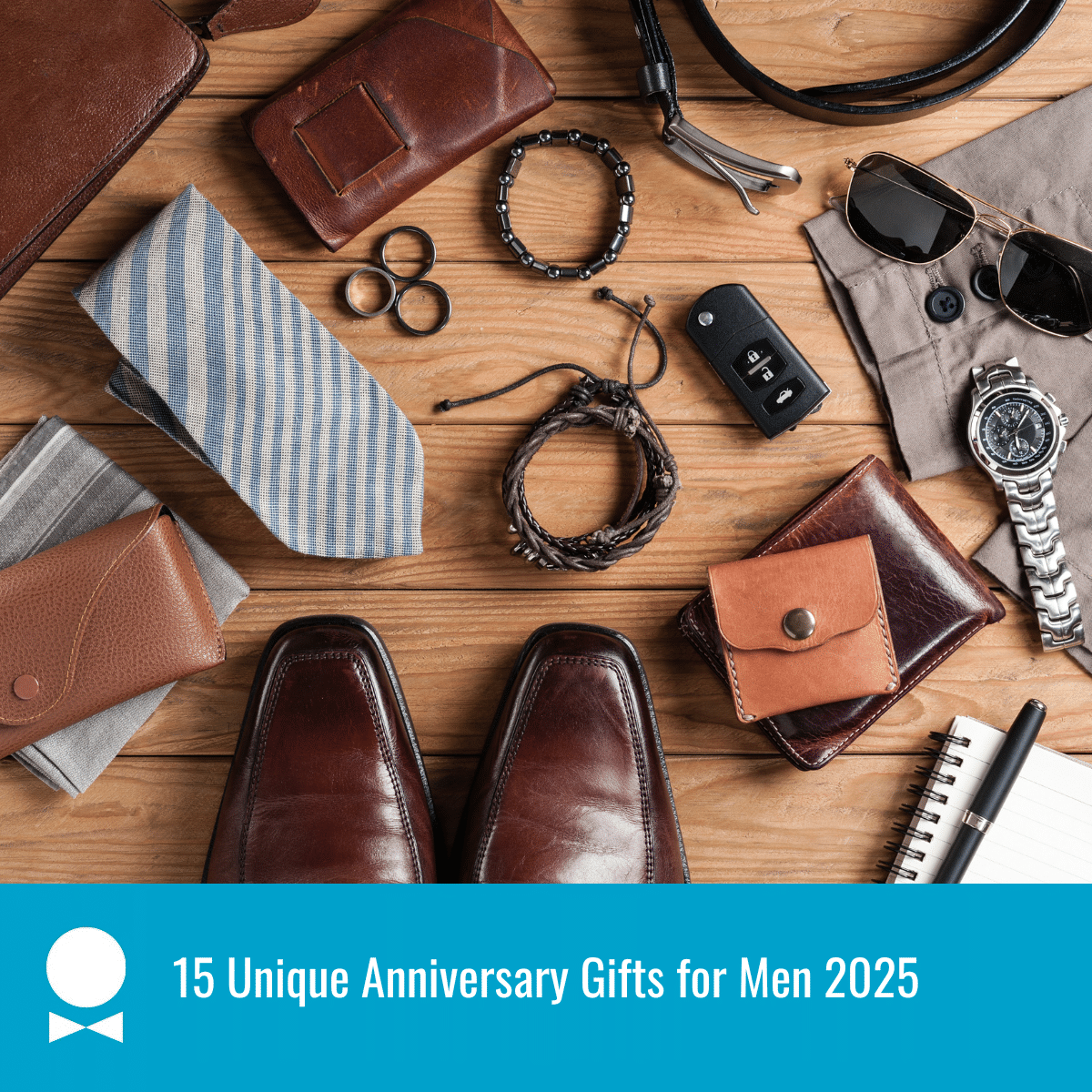 An overlooking photo of a man's shoes surrounded by various items. A blue textbox reads 15 Unique Anniversary Gifts for Men 2025